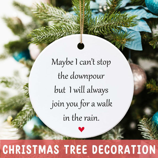 Maybe I Can't Stop The Downpour Hanging Ornament Friend Gift Ceramic