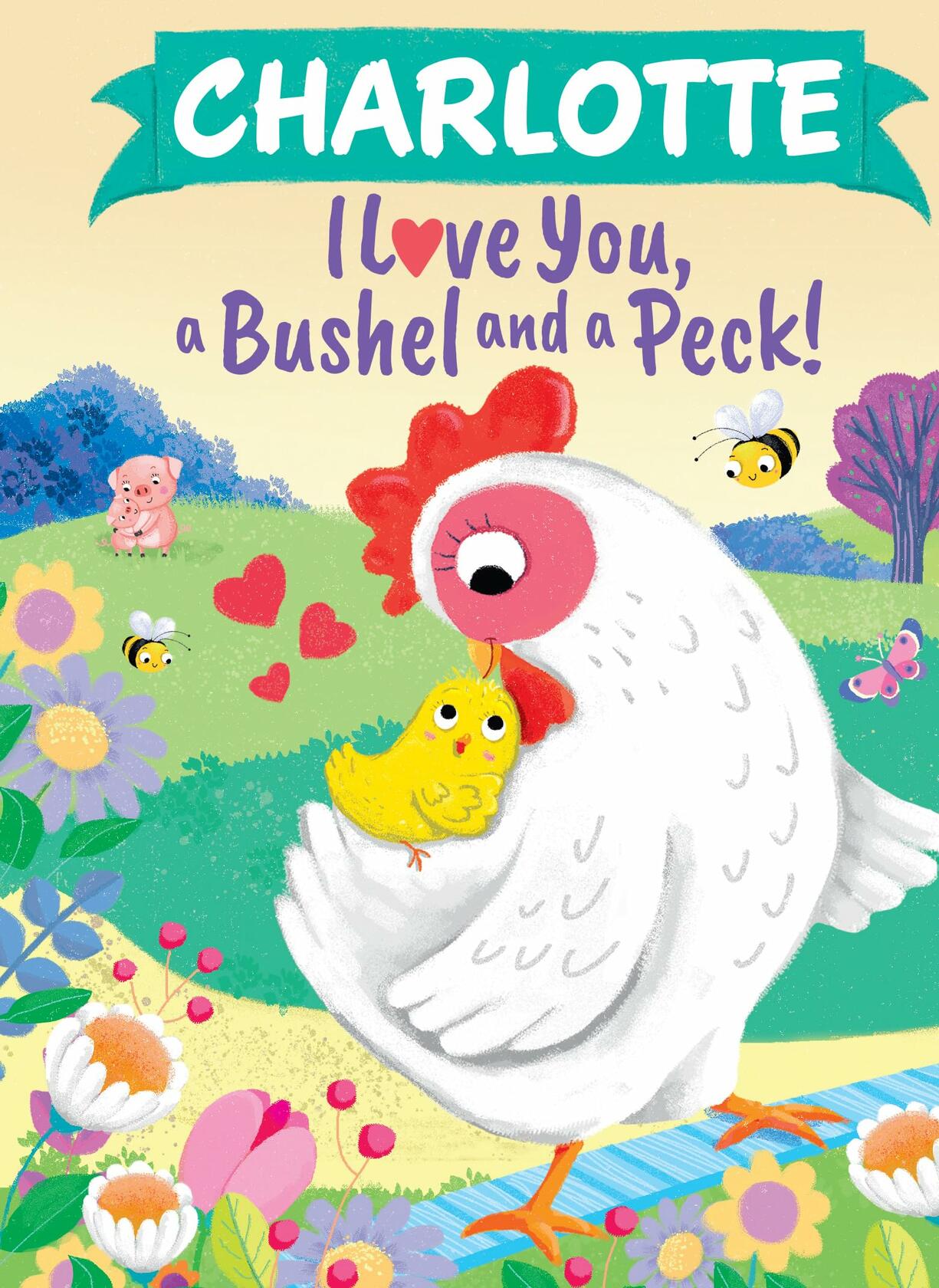 Charlotte I Love You Bushel and Peck Personalized Kids Picture Book 2024