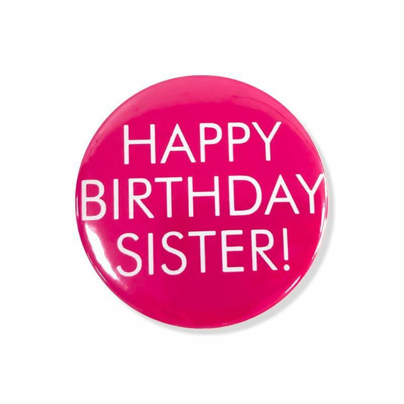Happy Birthday Sister Button Pin Party Badge