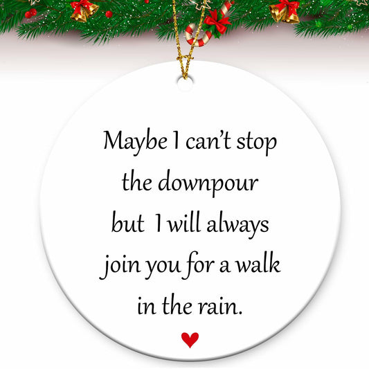 Maybe I Can't Stop The Downpour Hanging Ornament Friend Gift Ceramic