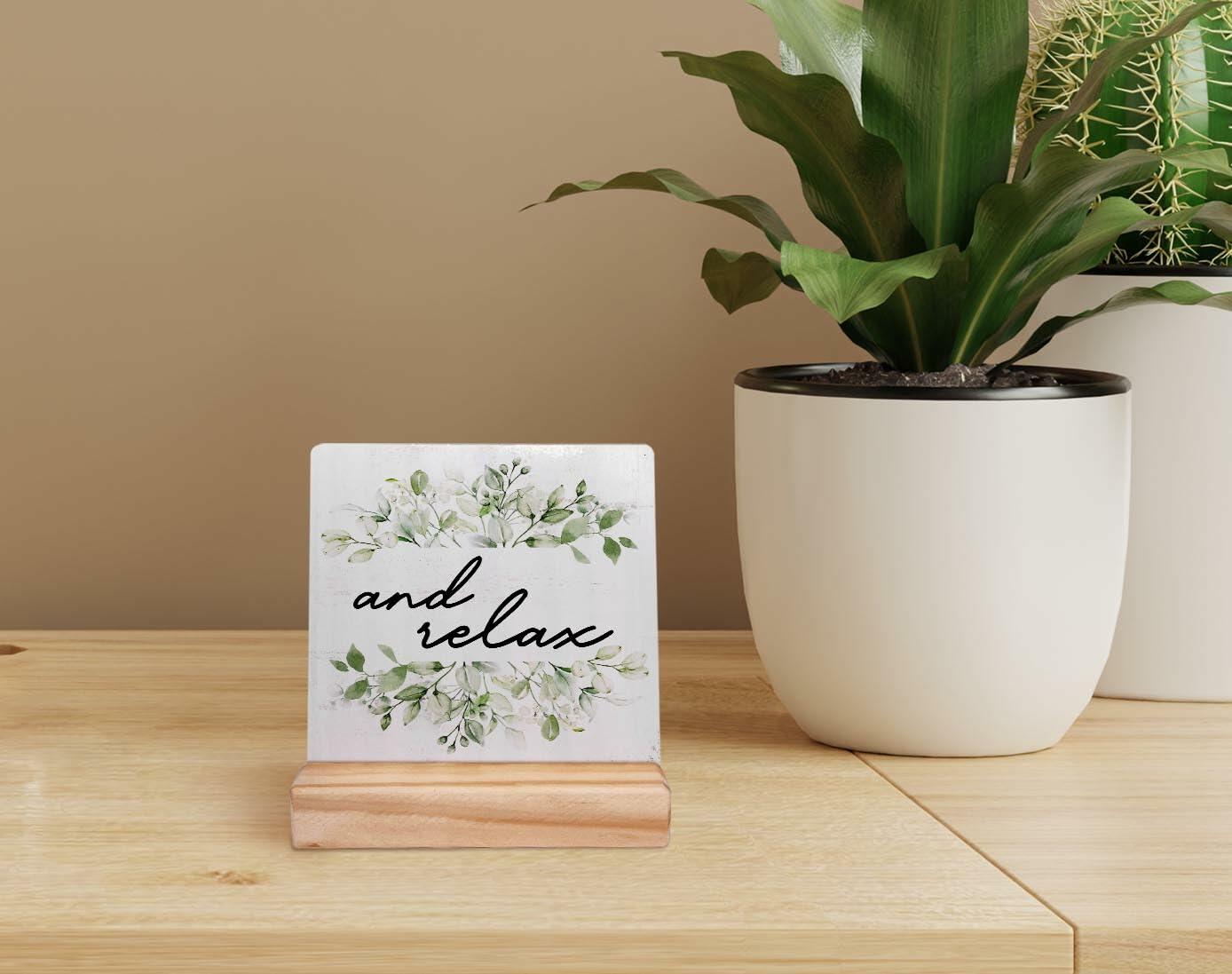 And Relax Greenery Wood Plaque with Stand Rustic Farmhouse Decor