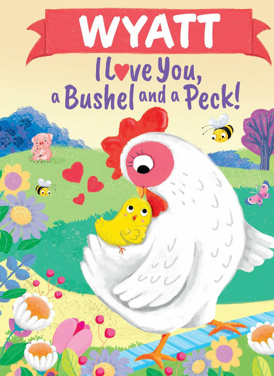Wyatt I Love You Bushel and Peck Personalized Kids Book