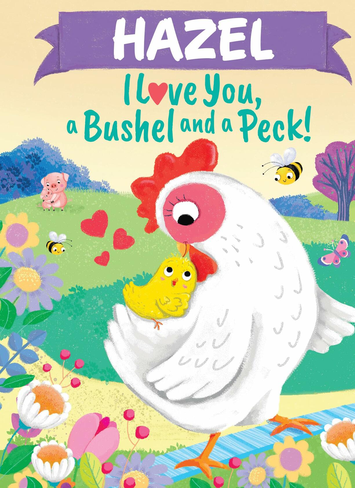 Put Me In The Story Hazel I Love You A Bushel and a Peck Personalized Book