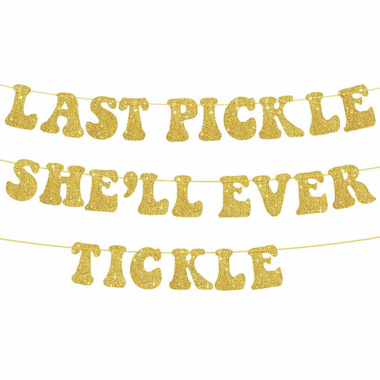 Zhoeybubi Last Pickle She'll Ever Tickle Banner Gold Glitter 6 Ft