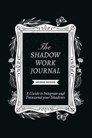 The Shadow Work Journal 2nd Edition Guide to Integrate and Transcend Shadows