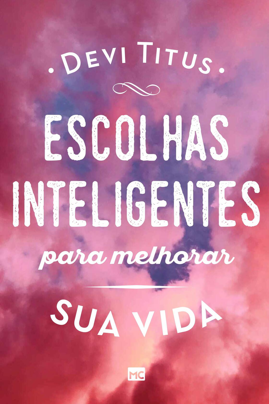 Escolhas inteligentes para melhorar a sua vida (Portuguese Edition)