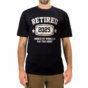 KOLNAMDINH Retired 2025 Funny T-Shirt I Worked My Whole Life Black XL